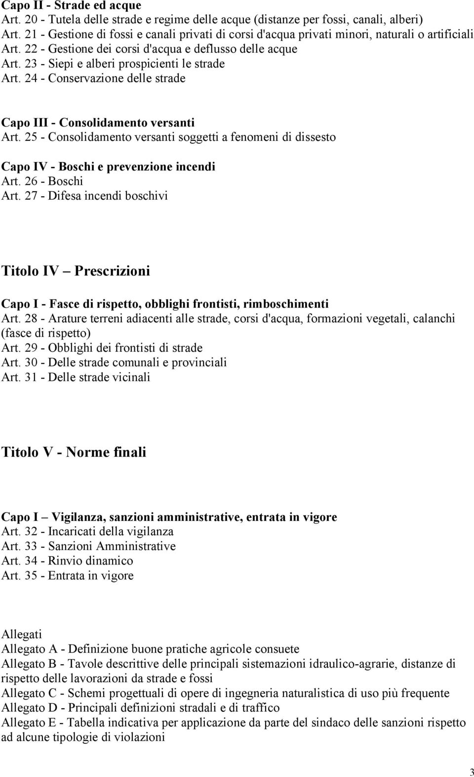 23 - Siepi e alberi prospicienti le strade Art. 24 - Conservazione delle strade Capo III - Consolidamento versanti Art.