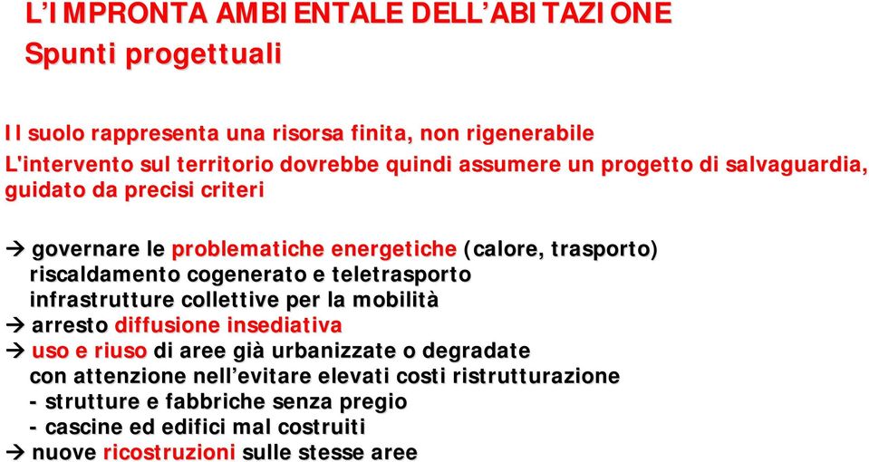 e teletrasporto infrastrutture collettive per la mobilità arresto diffusione insediativa uso e riuso di aree già urbanizzate o degradate con attenzione