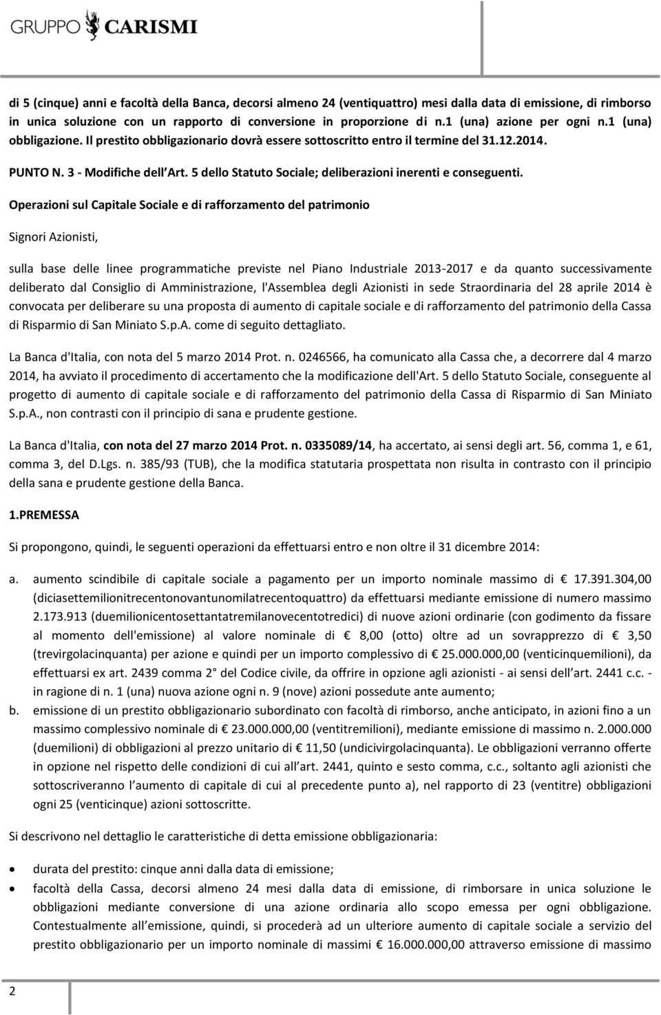 5 dello Statuto Sociale; deliberazioni inerenti e conseguenti.