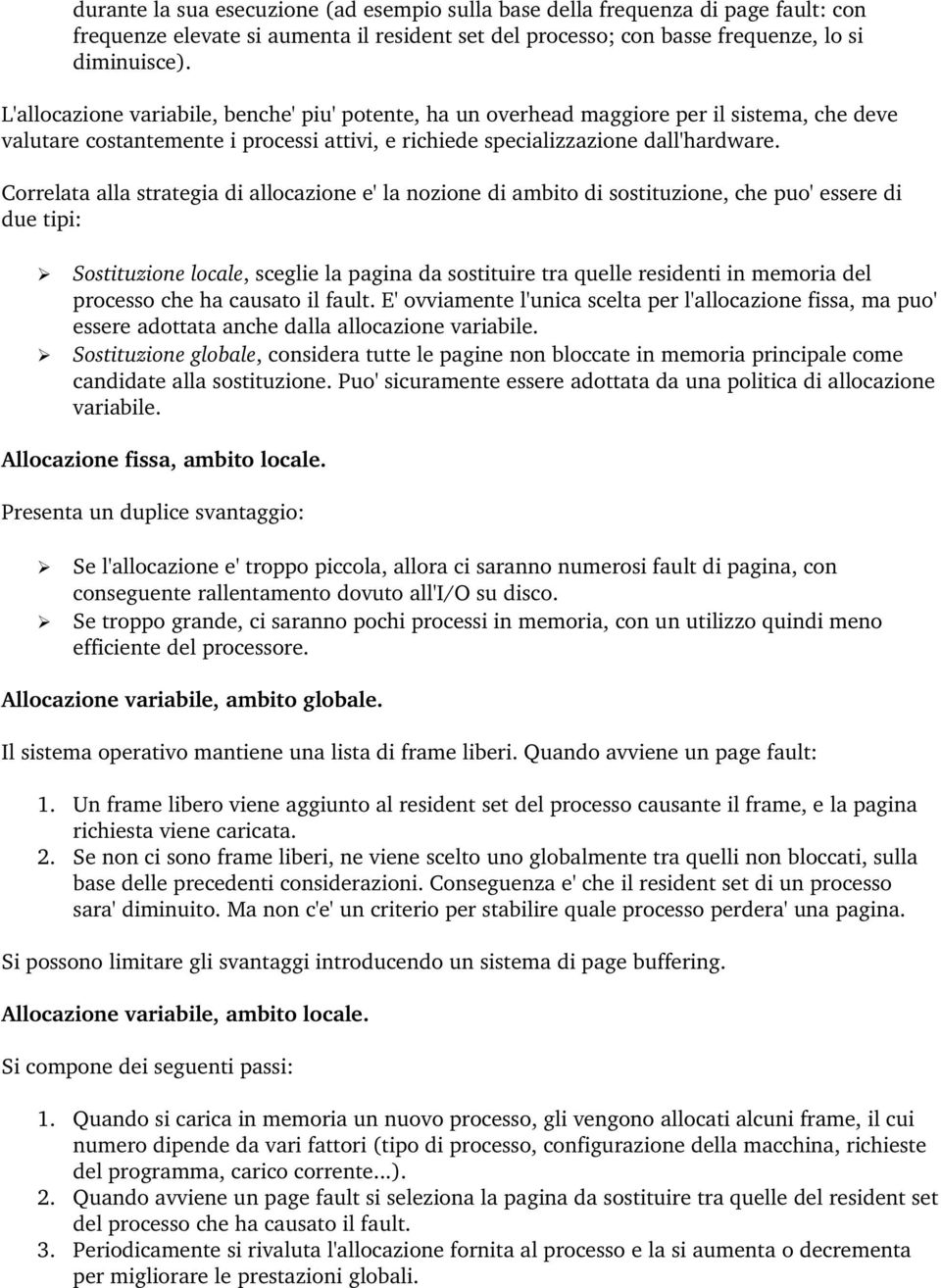 Correlata alla strategia di allocazione e' la nozione di ambito di sostituzione, che puo' essere di due tipi: Sostituzione locale, sceglie la pagina da sostituire tra quelle residenti in memoria del