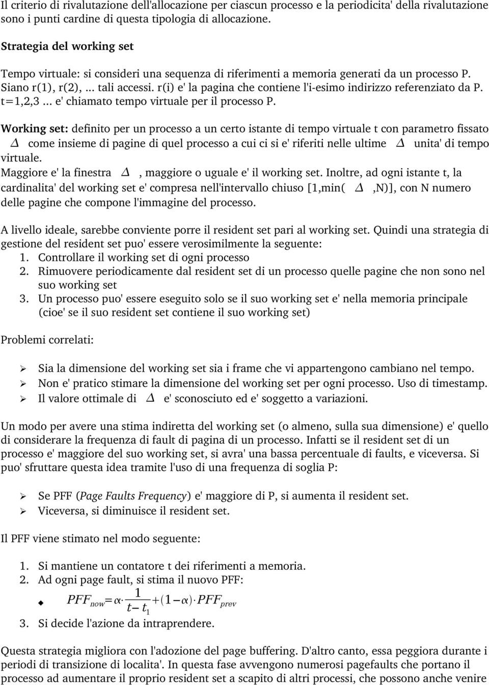 r(i) e' la pagina che contiene l'i esimo indirizzo referenziato da P. t=1,2,3... e' chiamato tempo virtuale per il processo P.