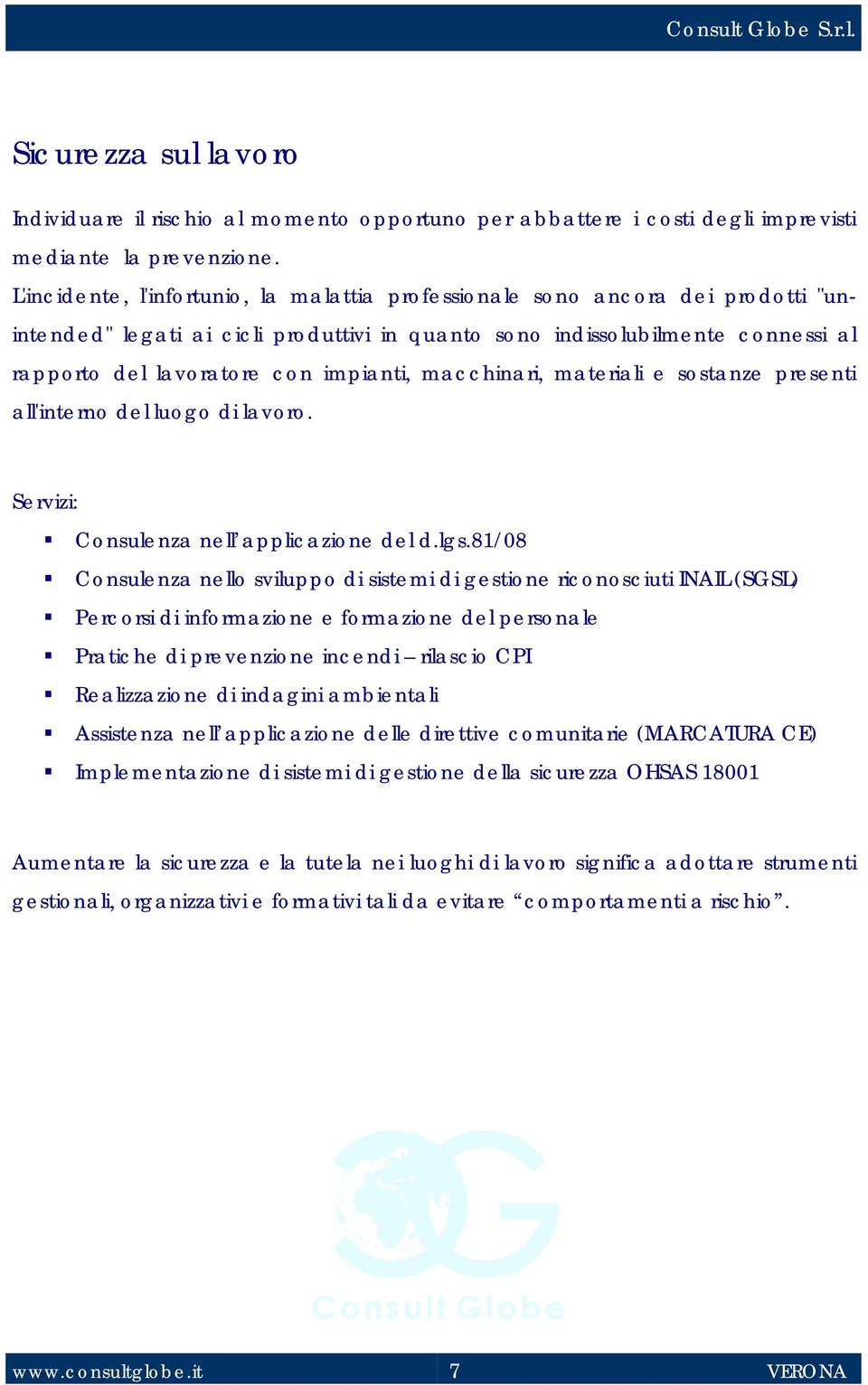 impianti, macchinari, materiali e sostanze presenti all'interno del luogo di lavoro. Servizi: Consulenza nell applicazione del d.lgs.