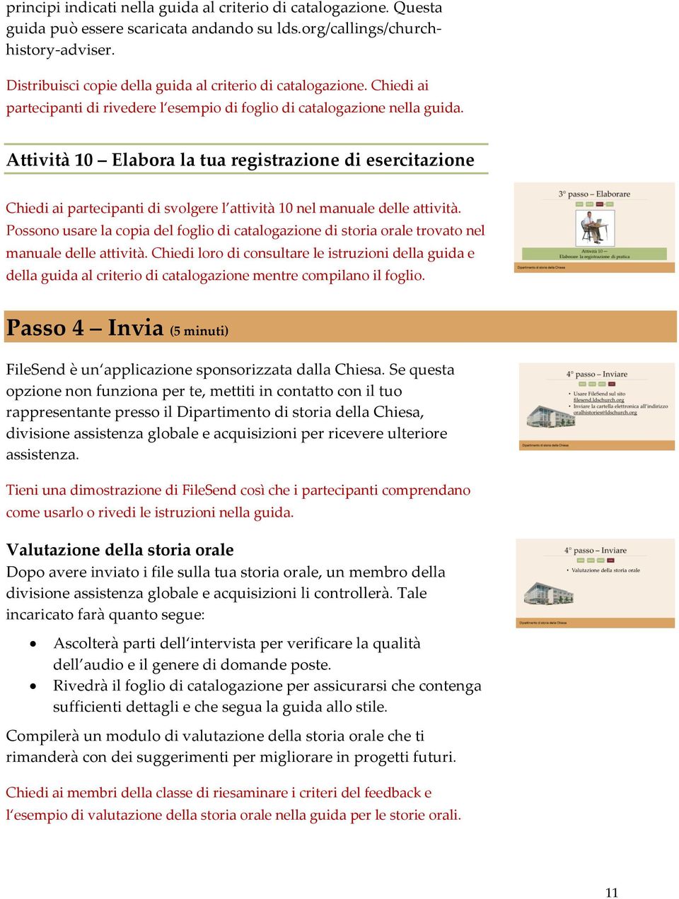 Attività 10 Elabora la tua registrazione di esercitazione Chiedi ai partecipanti di svolgere l attività 10 nel manuale delle attività.