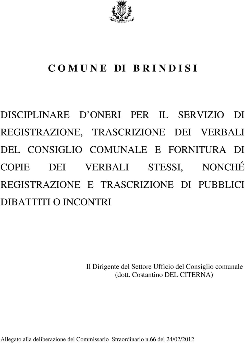 TRASCRIZIONE DI PUBBLICI DIBATTITI O INCONTRI Il Dirigente del Settore Ufficio del Consiglio comunale