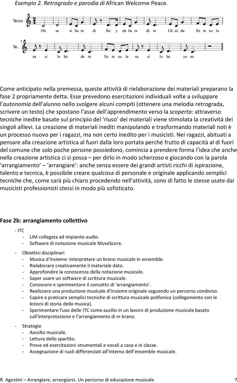 apprendimentoversolascoperta:attraverso tecnicheineditebasatesulprincipiodel riuso deimaterialivienestimolatalacreativitàdei singoliallievi.