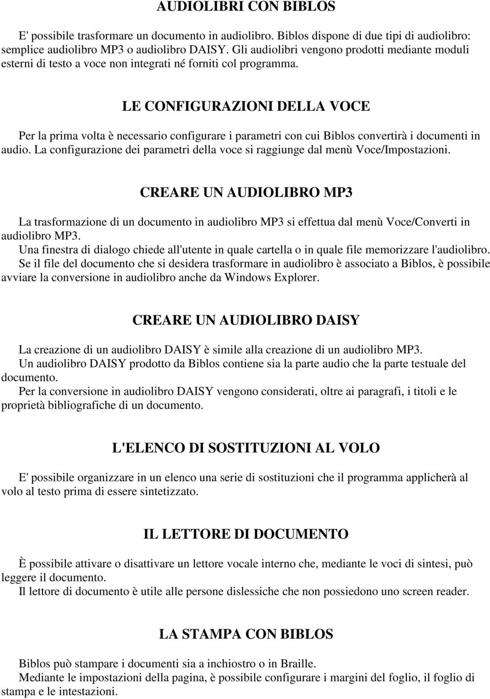 LE CONFIGURAZIONI DELLA VOCE Per la prima volta è necessario configurare i parametri con cui Biblos convertirà i documenti in audio.