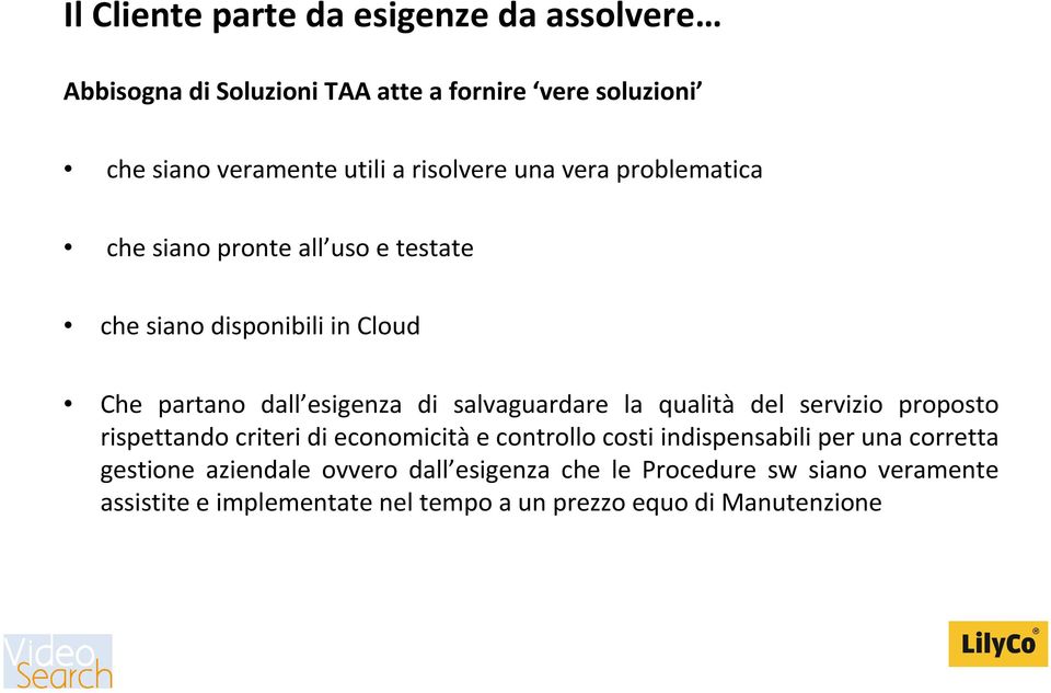 salvaguardare la qualità del servizio proposto rispettando criteri di economicità e controllo costi indispensabili per una corretta