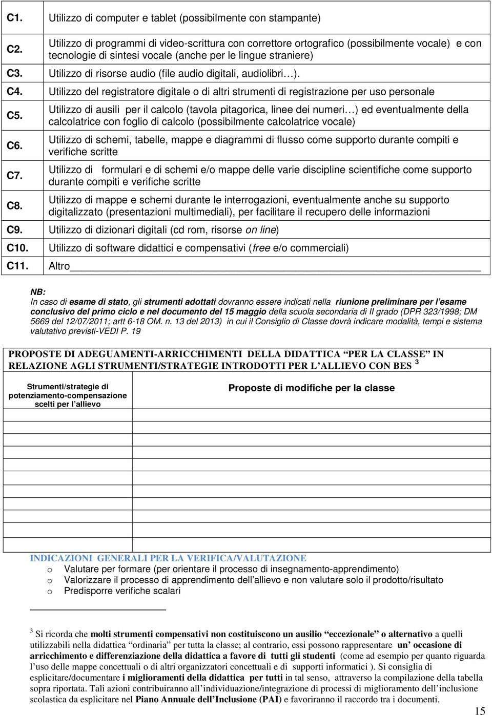 Utilizzo di risorse audio (file audio digitali, audiolibri ). C4. Utilizzo del registratore digitale o di altri strumenti di registrazione per uso personale C5. C6. C7. C8.