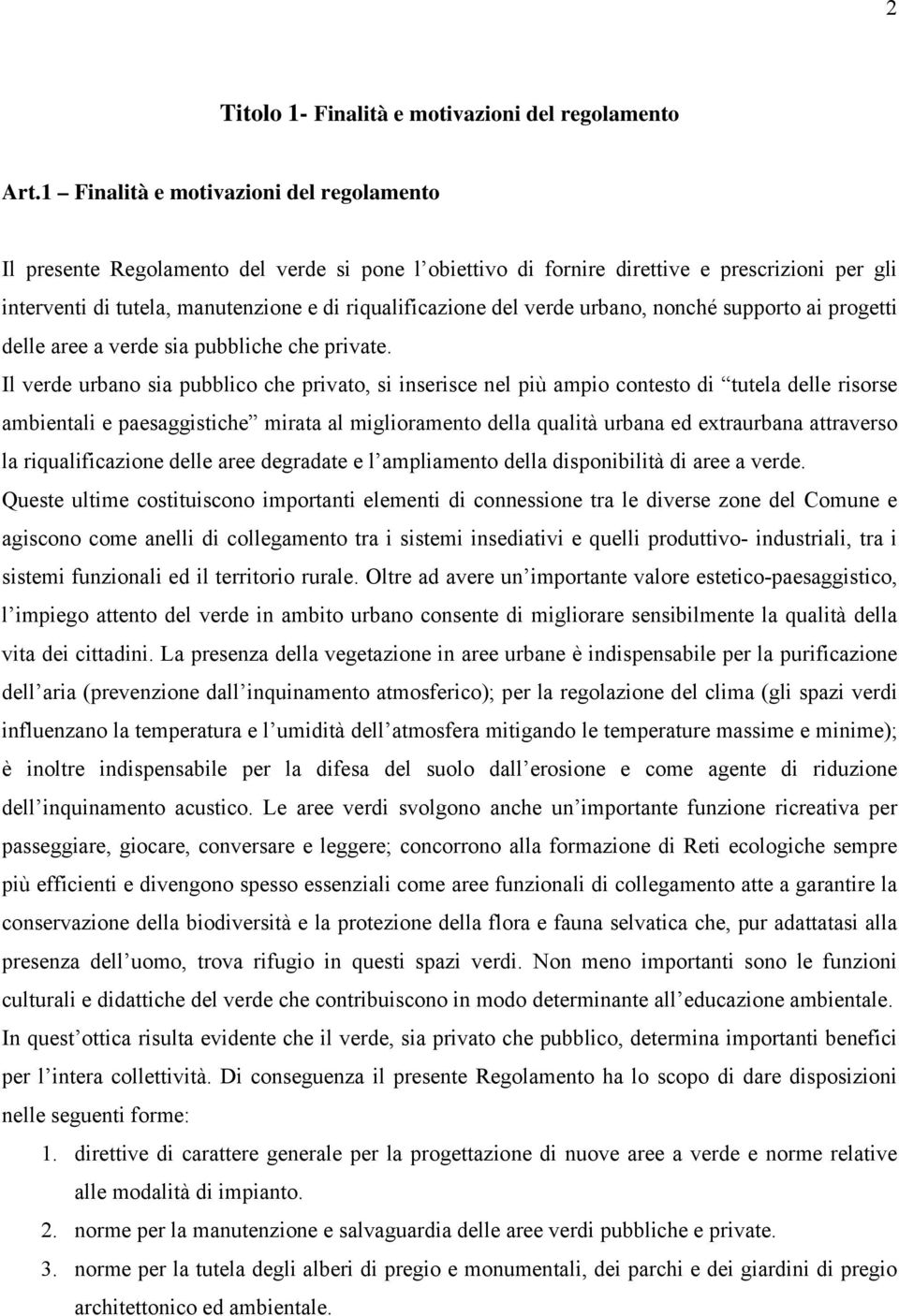 verde urbano, nonché supporto ai progetti delle aree a verde sia pubbliche che private.