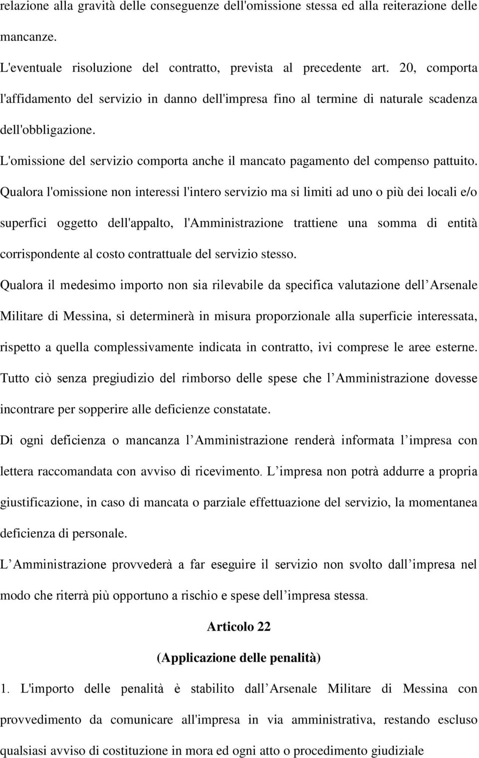 L'omissione del servizio comporta anche il mancato pagamento del compenso pattuito.