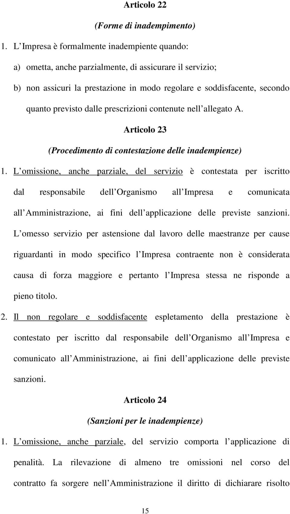 prescrizioni contenute nell allegato A. Articolo 23 (Procedimento di contestazione delle inadempienze) 1.