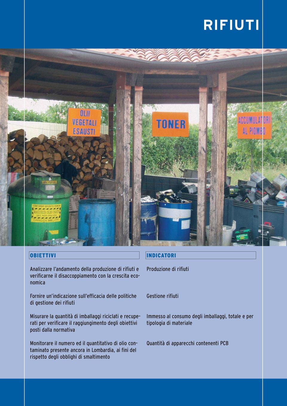 posti dalla normativa Monitorare il numero ed il quantitativo di olio contaminato presente ancora in Lombardia, ai fini del rispetto degli obblighi di