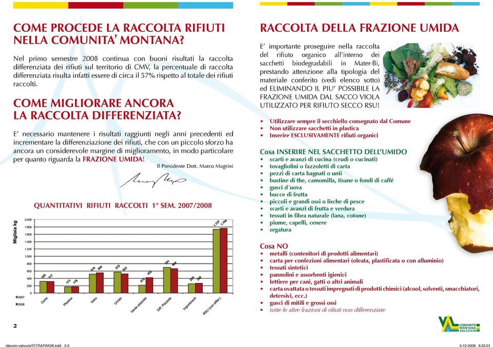 rispetto al totale dei rifiuti raccolti. COME MiGLiORARE AnCORA LA RACCOLTA DiFFEREnZiATA?