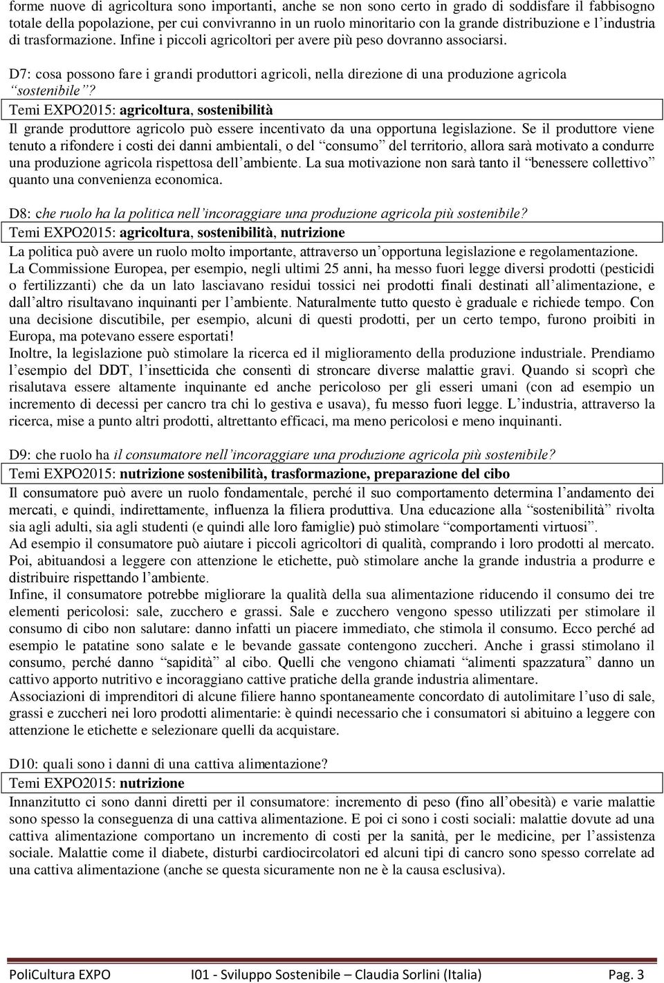 D7: cosa possono fare i grandi produttori agricoli, nella direzione di una produzione agricola sostenibile?