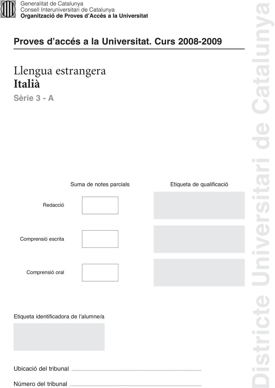 escrita Comprensió oral Suma de notes parcials Etiqueta identificadora de