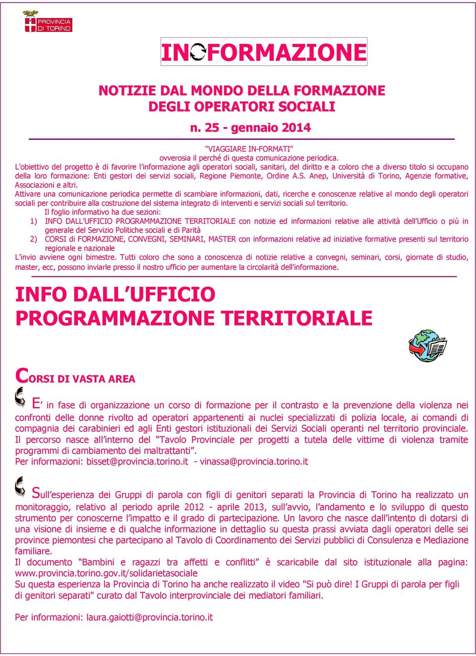 sociali, Regione Piemonte, Ordine A.S. Anep, Università di Torino, Agenzie formative, Associazioni e altri.