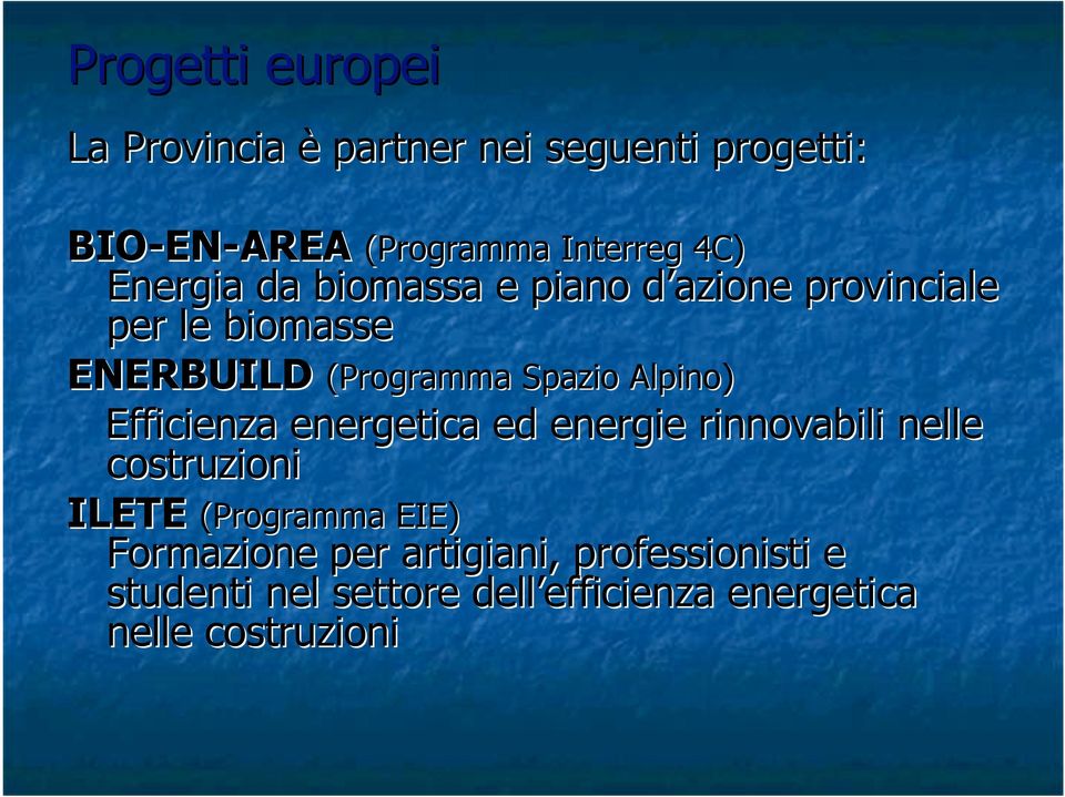 (Programma Spazio Alpino) Efficienza energetica ed energie rinnovabili nelle costruzioni ILETE (Programma EIE)