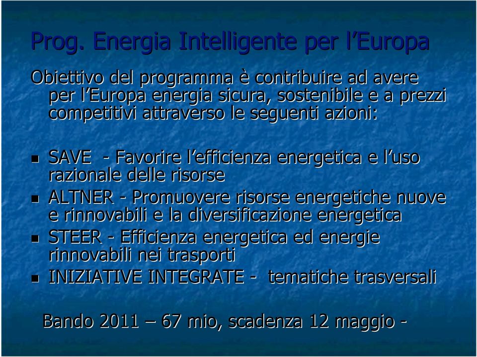 razionale delle risorse " ALTNER - Promuovere risorse energetiche nuove e rinnovabili e la diversificazione energetica " STEER