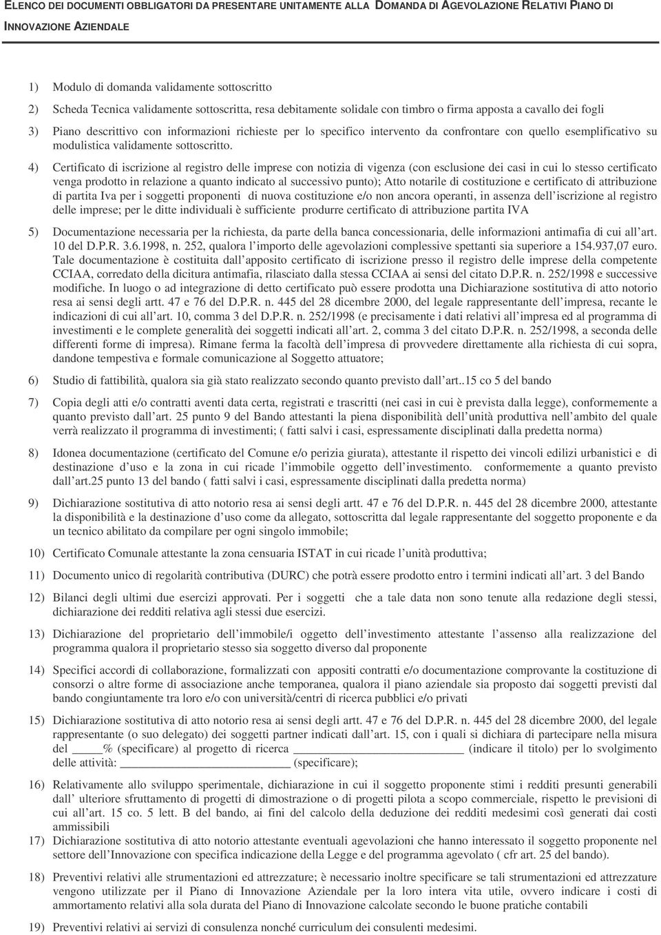 quello esemplificativo su modulistica validamente sottoscritto.