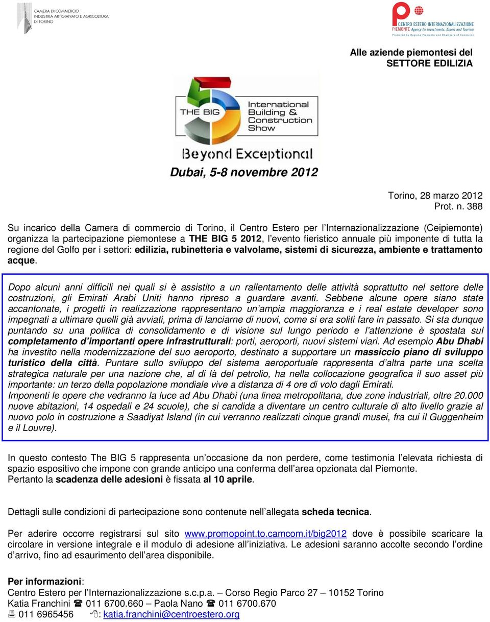 388 Su incarico della Camera di commercio di Torino, il Centro Estero per l Internazionalizzazione (Ceipiemonte) organizza la partecipazione piemontese a THE BIG 5 2012, l evento fieristico annuale