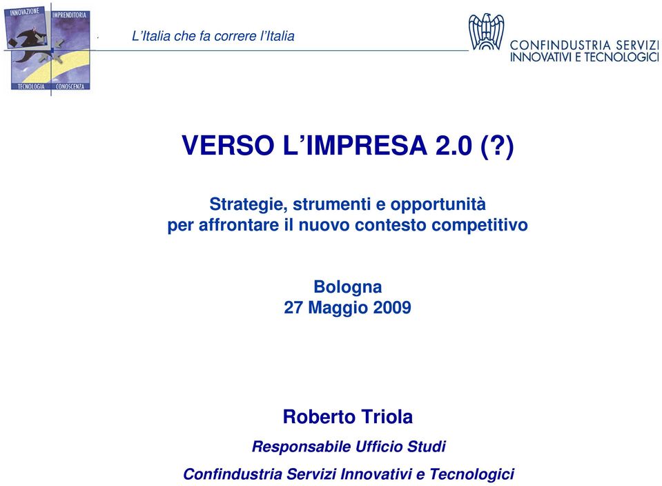 il nuovo contesto competitivo Bologna 27 Maggio 2009