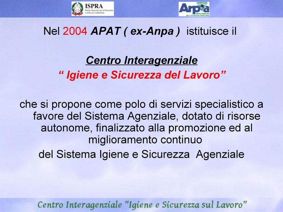 favore del Sistema Agenziale, dotato di risorse autonome, finalizzato alla