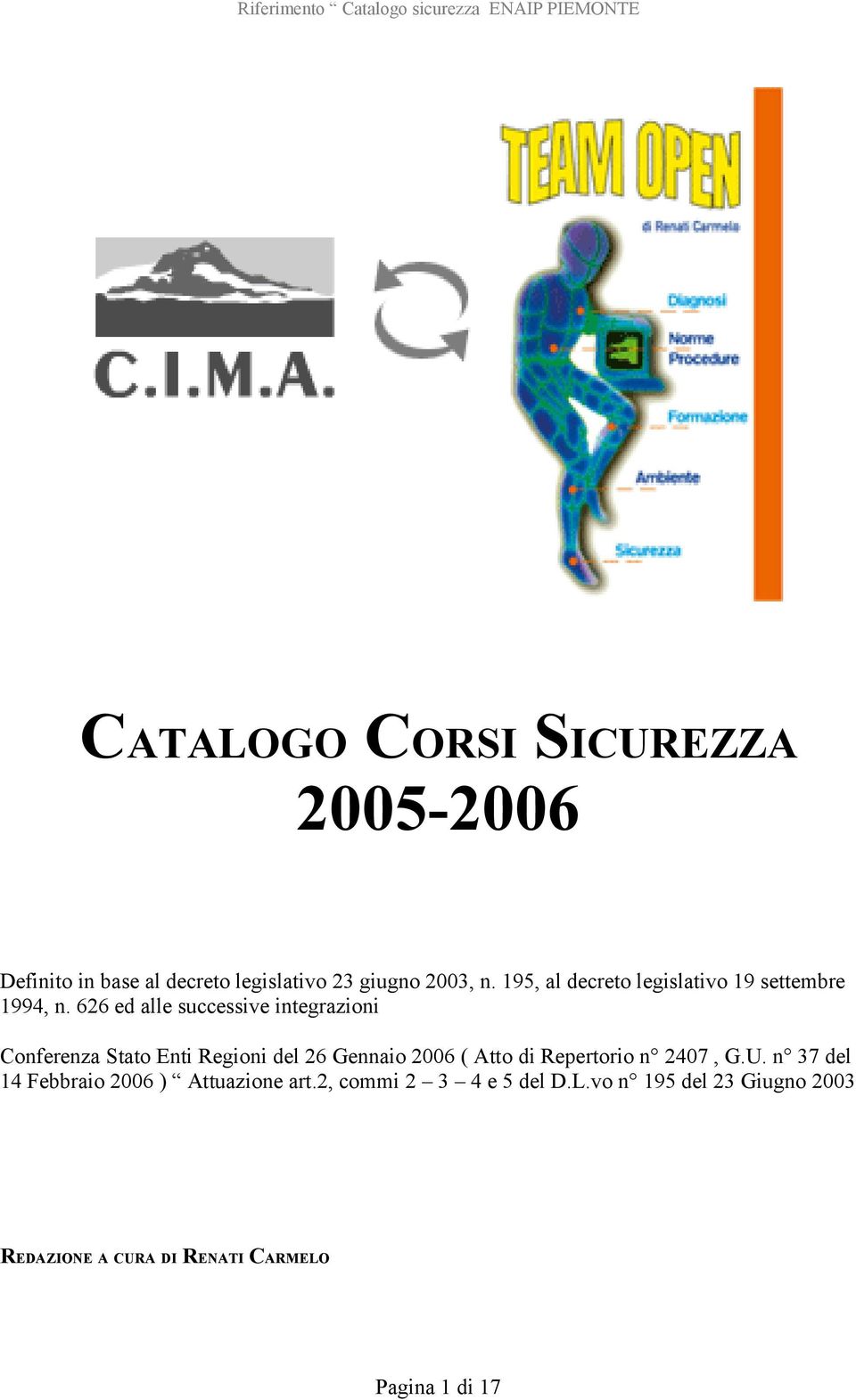 626 ed alle successive integrazioni Conferenza Stato Enti Regioni del 26 Gennaio 2006 ( Atto di