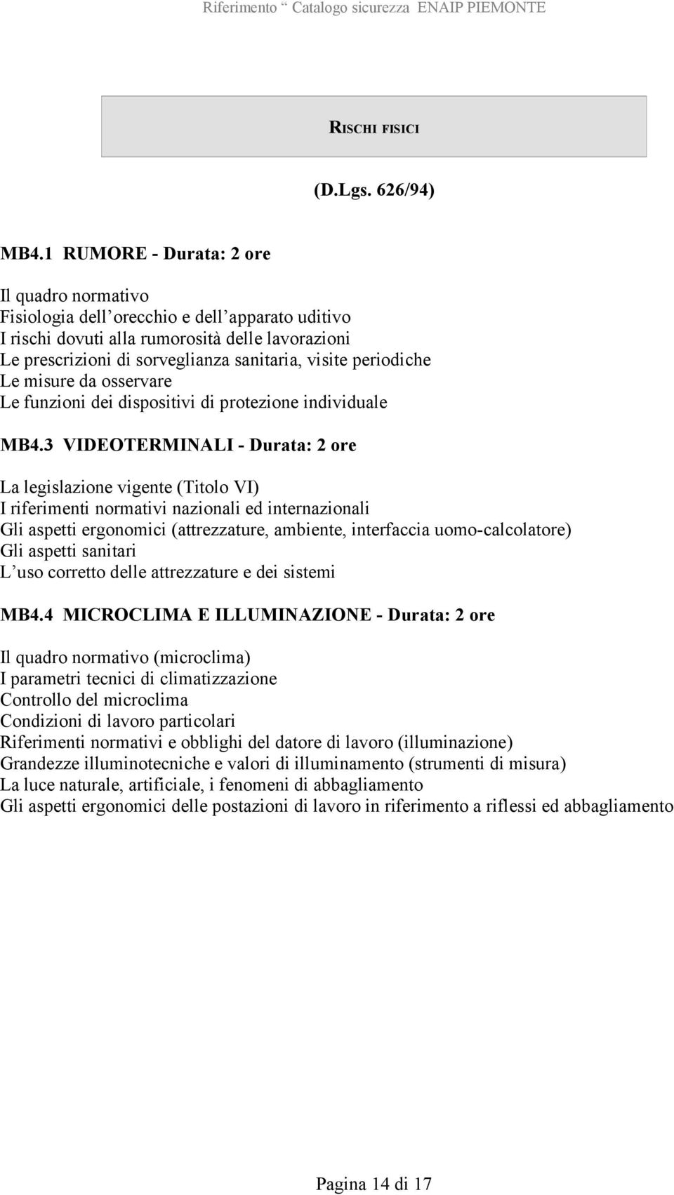 periodiche Le misure da osservare Le funzioni dei dispositivi di protezione individuale MB4.