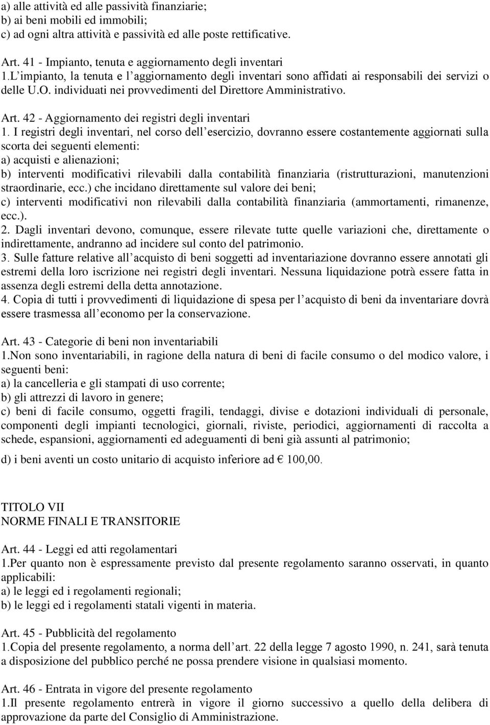 individuati nei provvedimenti del Direttore Amministrativo. Art. 42 - Aggiornamento dei registri degli inventari 1.