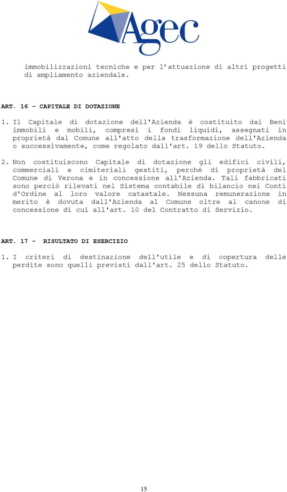 successivamente, come regolato dall'art. 19 dello Statuto. 2.