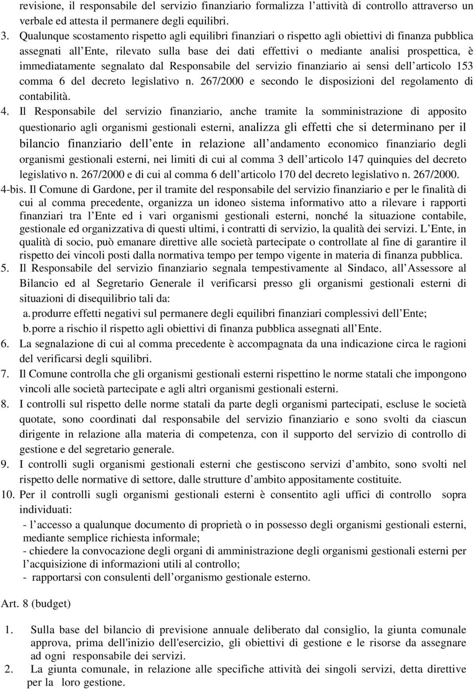 immediatamente segnalato dal Responsabile del servizio finanziario ai sensi dell articolo 153 comma 6 del decreto legislativo n. 267/2000 e secondo le disposizioni del regolamento di contabilità. 4.