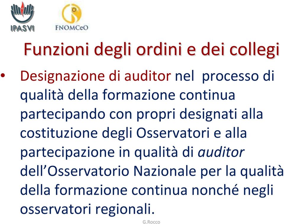 costituzione degli Osservatori e alla partecipazione in qualitàdi auditor dell