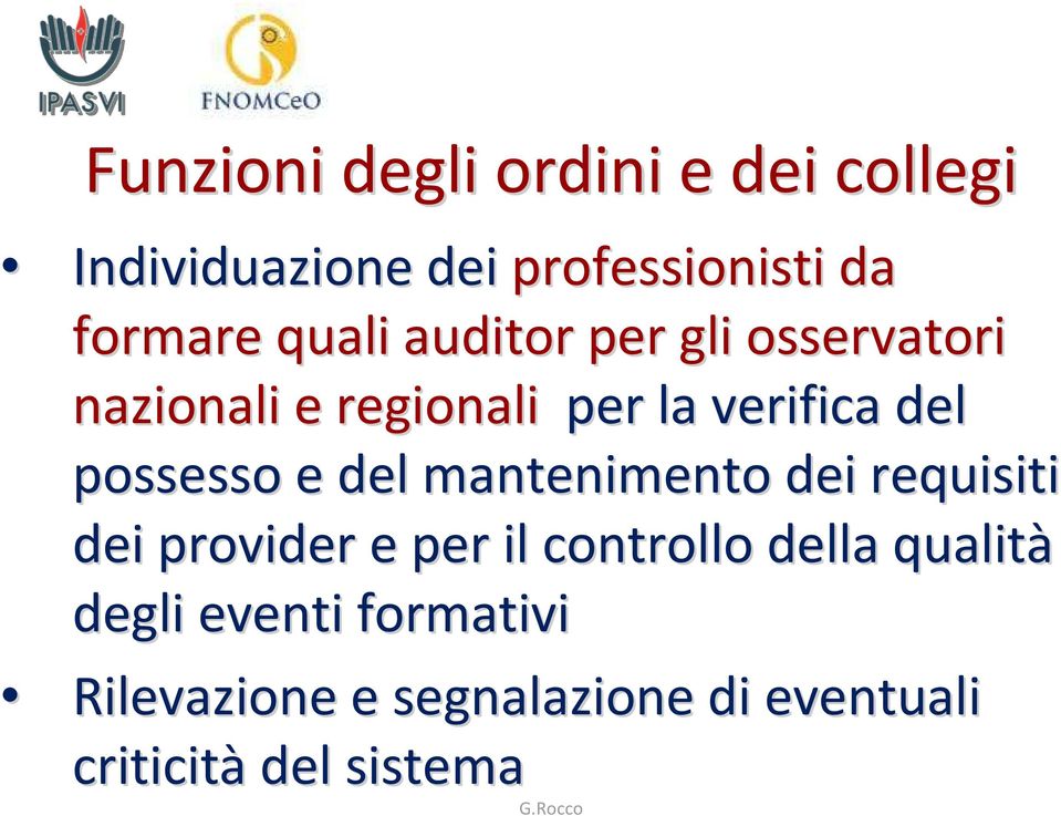 possesso e del mantenimento dei requisiti dei provider e per il controllo della