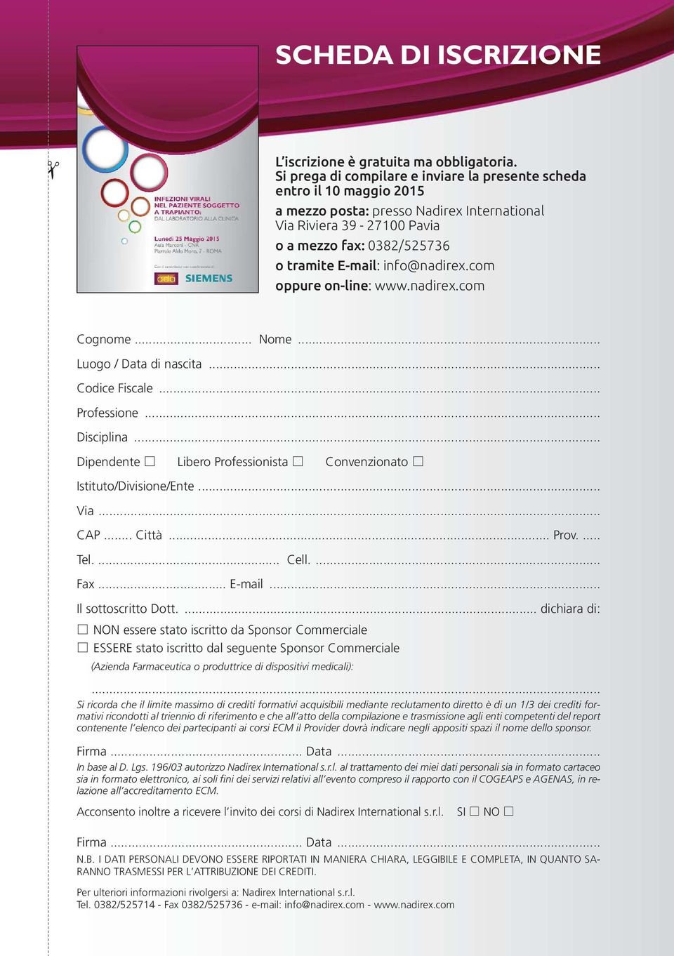 info@nadirex.com oppure on-line: www.nadirex.com Cognome... Nome... Luogo / Data di nascita... Codice Fiscale... Professione... Disciplina.