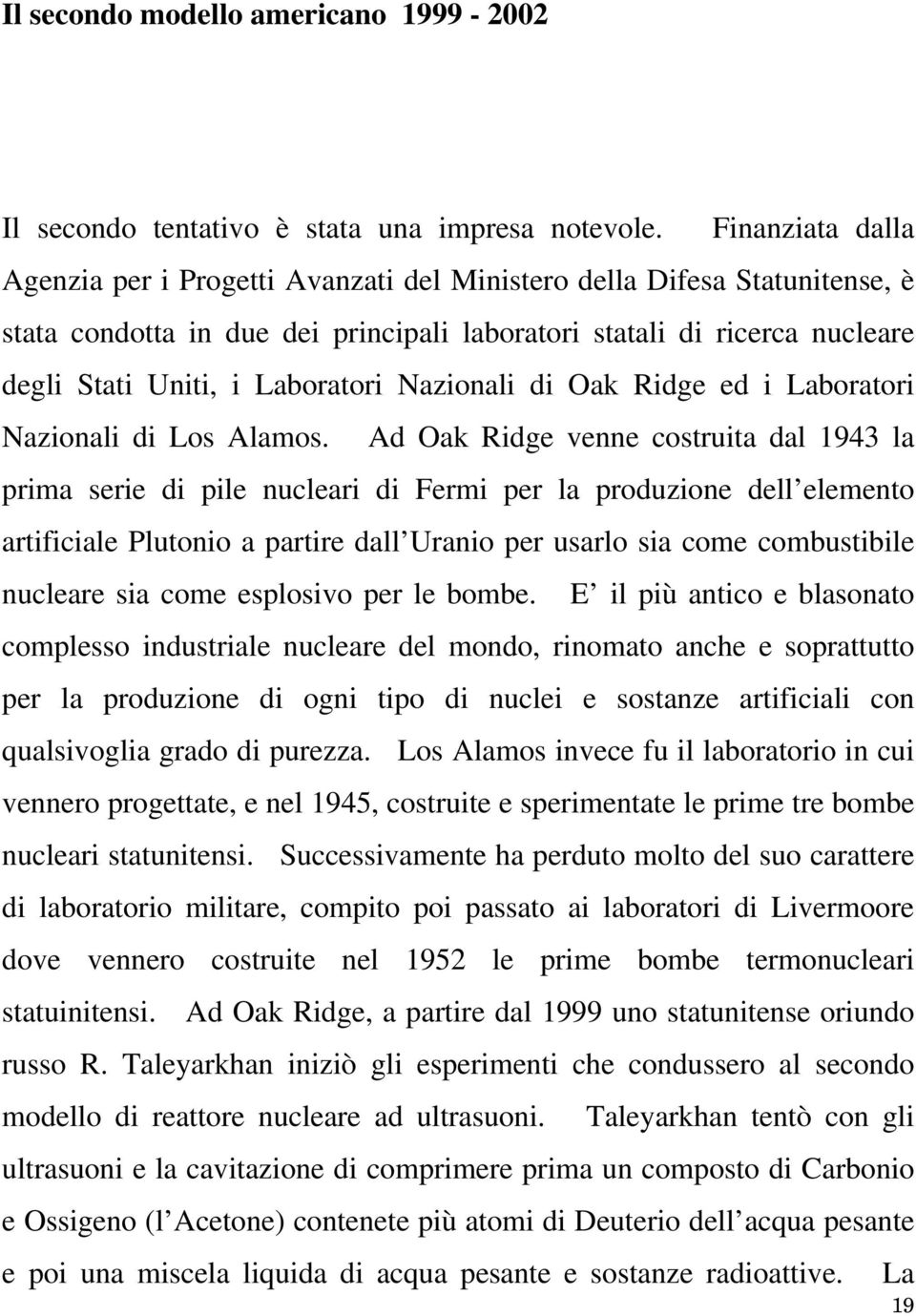 Nazionali di Oak Ridge ed i Laboratori Nazionali di Los Alamos.