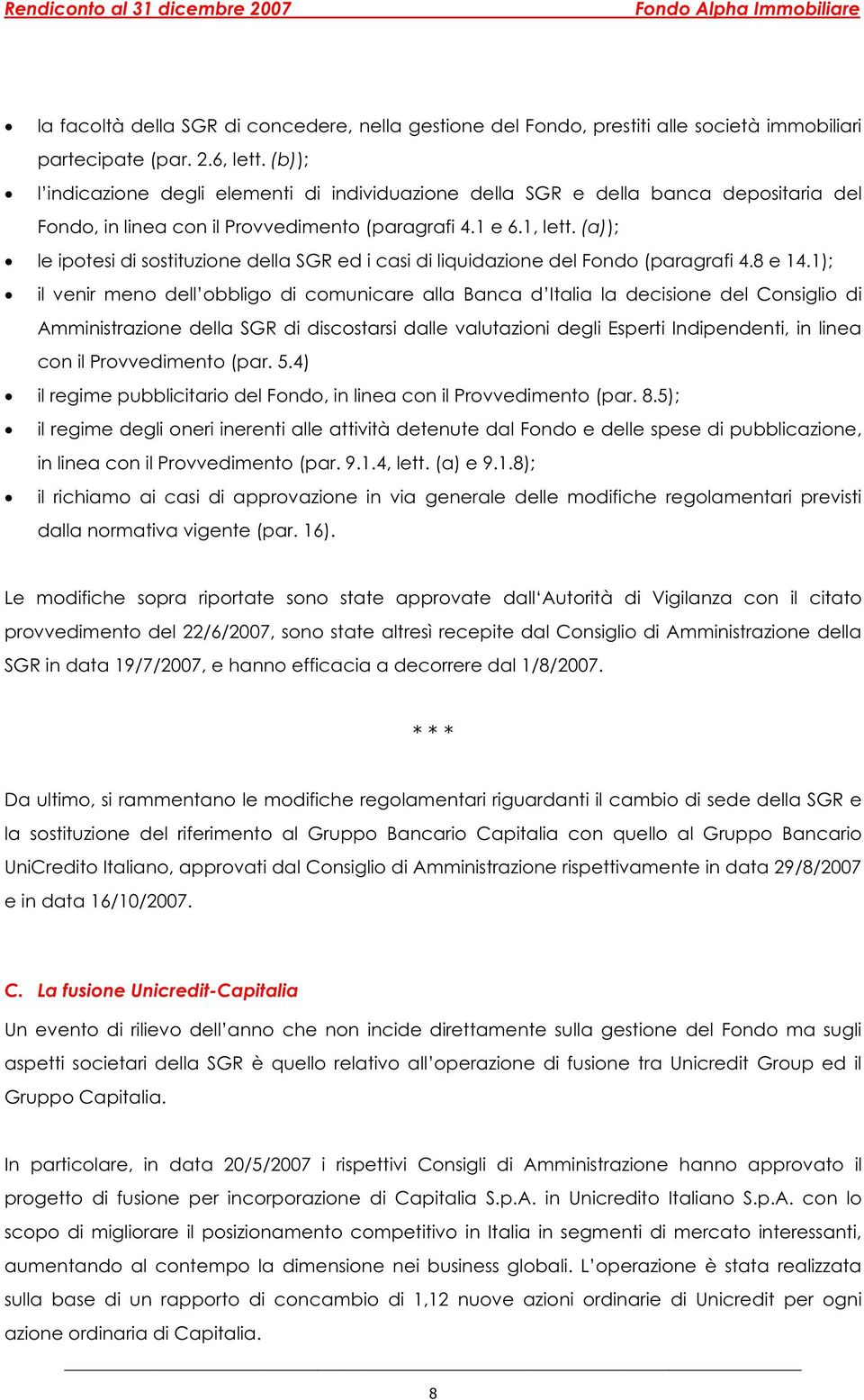 (a)); le ipotesi di sostituzione della SGR ed i casi di liquidazione del Fondo (paragrafi 4.8 e 14.