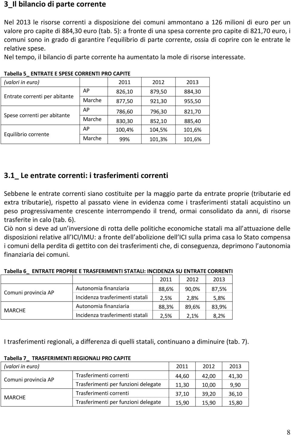 Nel tempo, il bilancio di parte corrente ha aumentato la mole di risorse interessate.