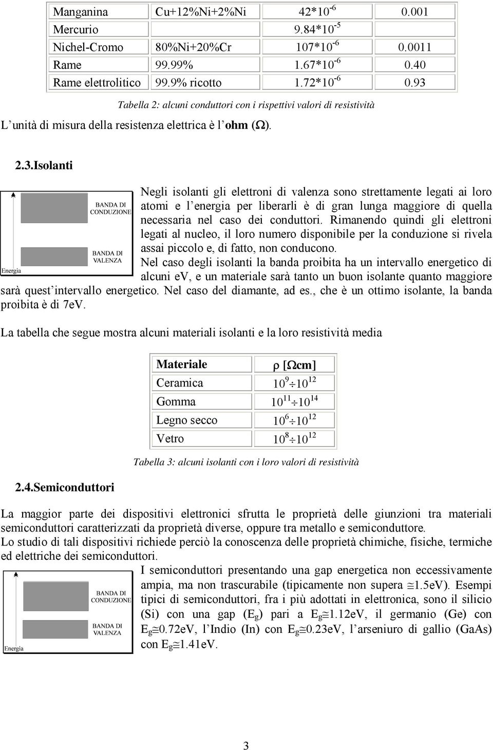 Rimaeo uii gli elettroi legati al ucleo, il loro umero isoibile er la couzioe si rivela assai iccolo e, i fatto, o coucoo.