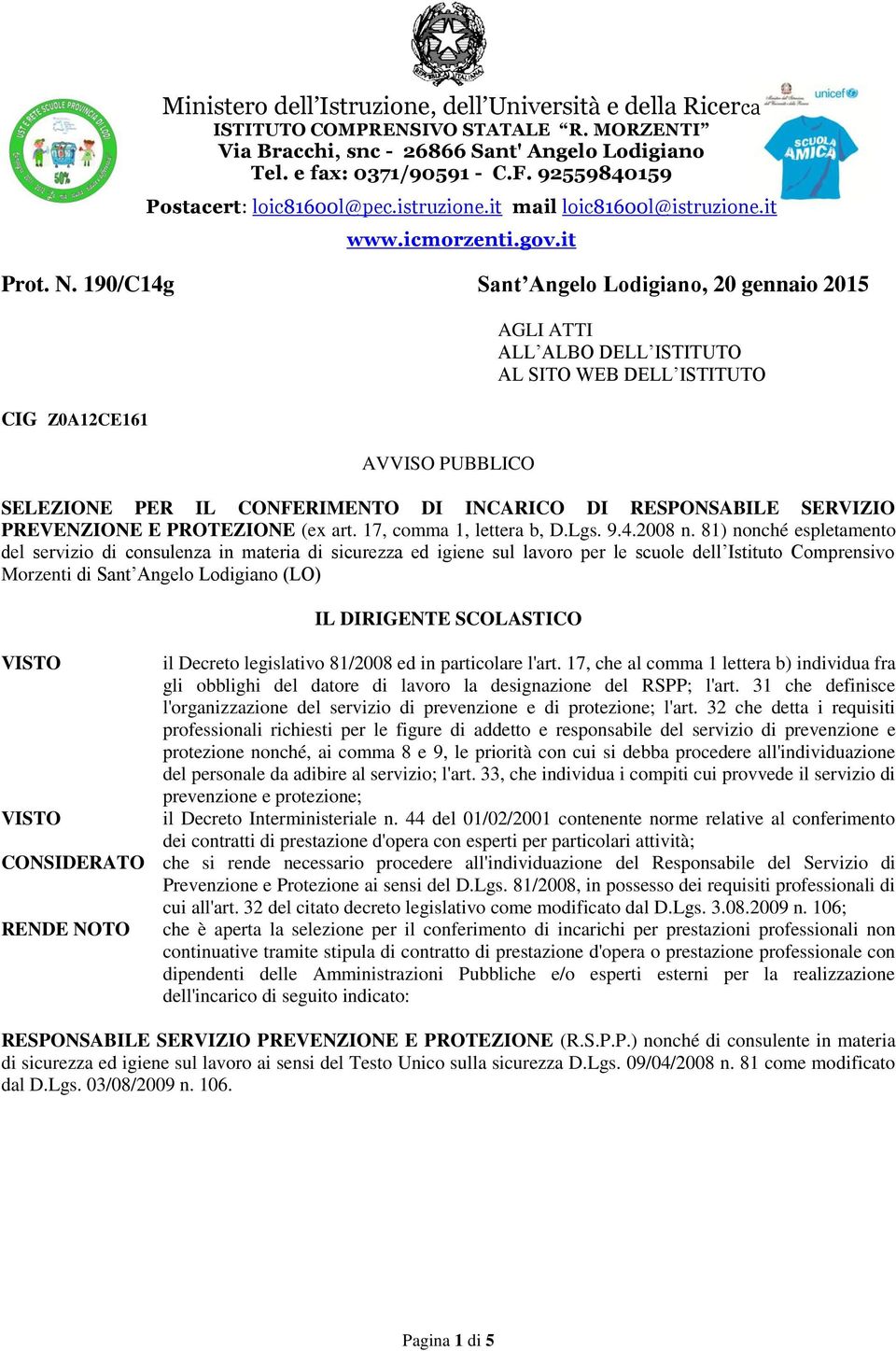 190/C14g Sant Angelo Lodigiano, 20 gennaio 2015 CIG Z0A12CE161 AVVISO PUBBLICO AGLI ATTI ALL ALBO DELL ISTITUTO AL SITO WEB DELL ISTITUTO SELEZIONE PER IL CONFERIMENTO DI INCARICO DI RESPONSABILE