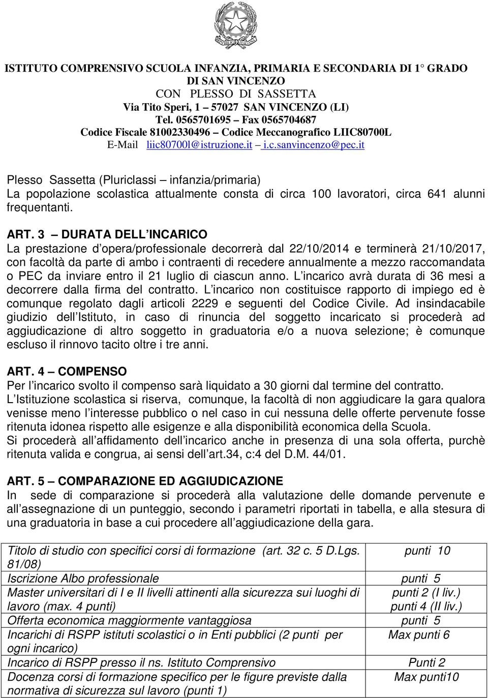 PEC da inviare entro il 21 luglio di ciascun anno. L incarico avrà durata di 36 mesi a decorrere dalla firma del contratto.