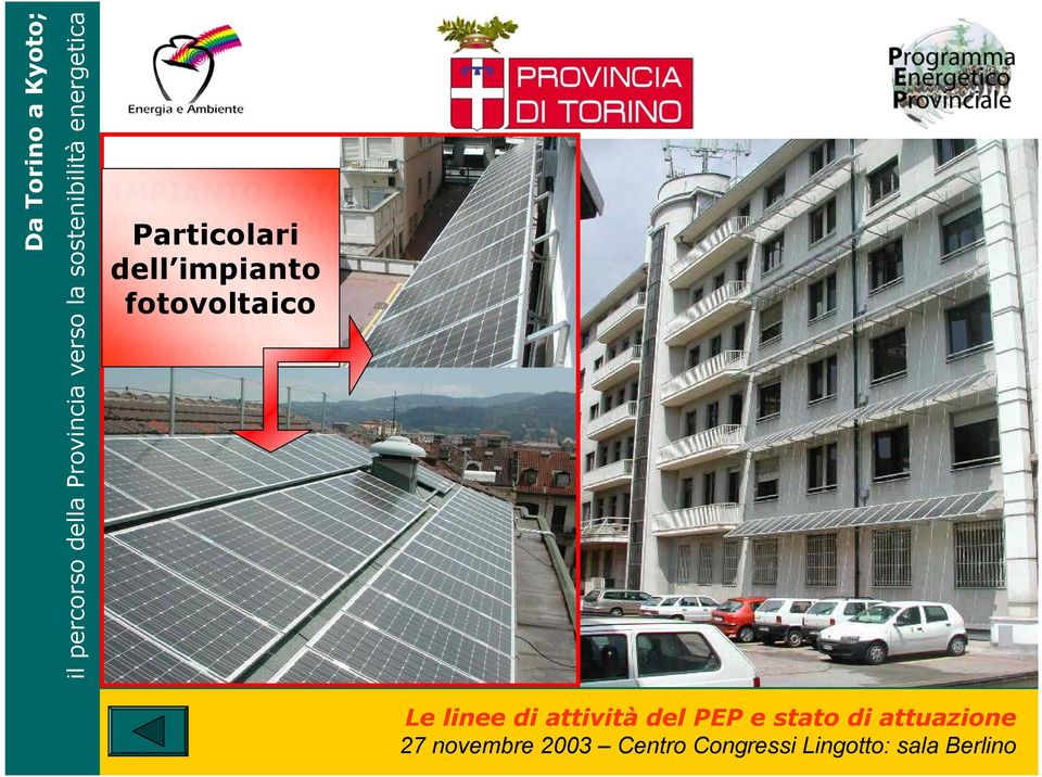 800 di un kwh impianto fotovoltaico e Emissioni attivazione CO 2 evitate: di un piano 6 ton/a di razionalizzazione dei Numero di consumi moduli: 144 elettrici (sostituzione di lampade, adozione Area