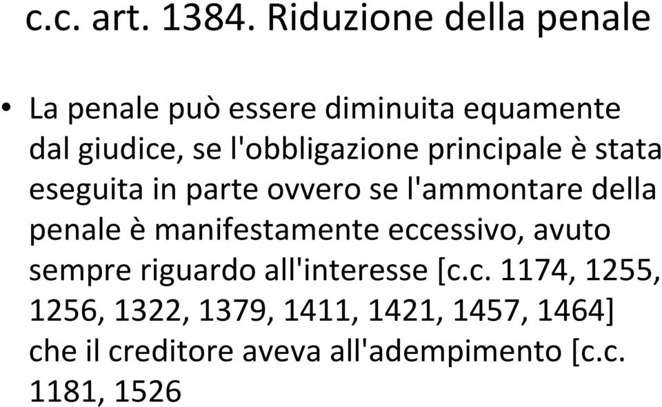 l'obbligazione principale èstata eseguita in parte ovvero se l'ammontare della penale