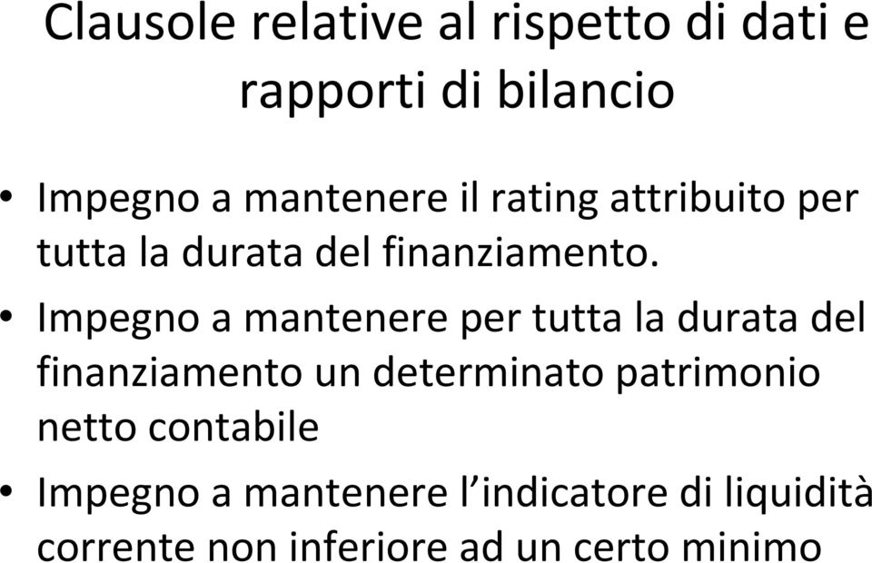 Impegno a mantenere per tutta la durata del finanziamento un determinato