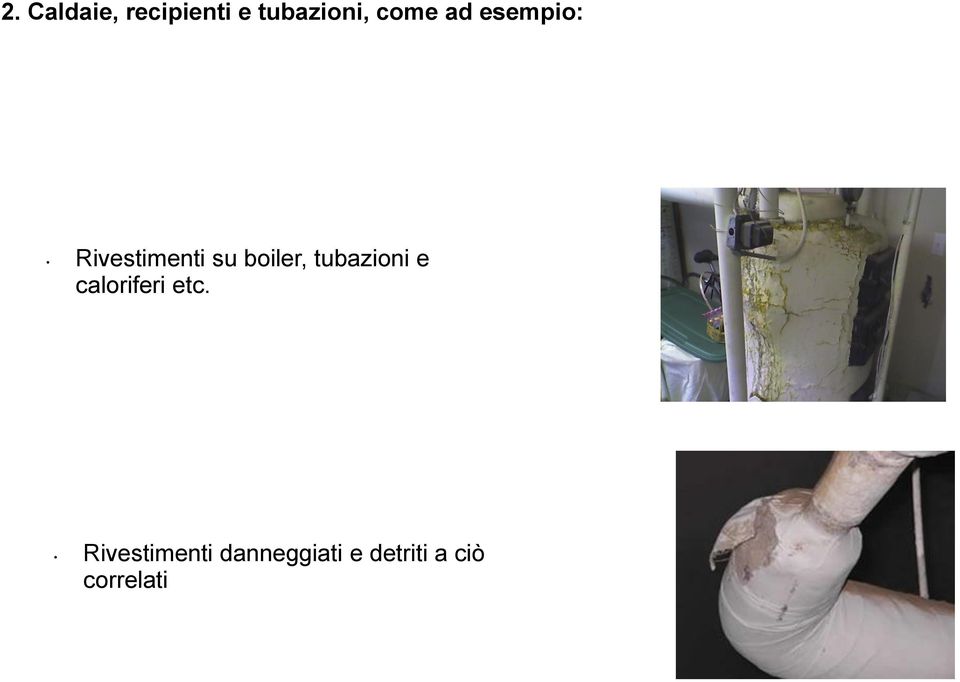 boiler, tubazioni e caloriferi etc.