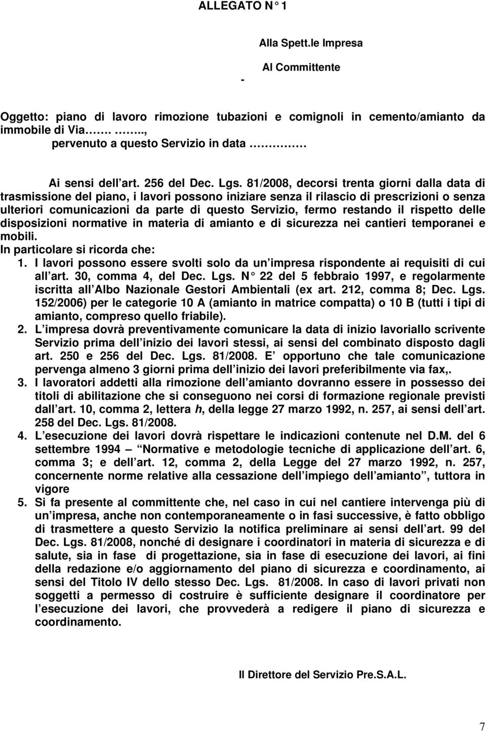 81/2008, decorsi trenta giorni dalla data di trasmissione del piano, i lavori possono iniziare senza il rilascio di prescrizioni o senza ulteriori comunicazioni da parte di questo Servizio, fermo