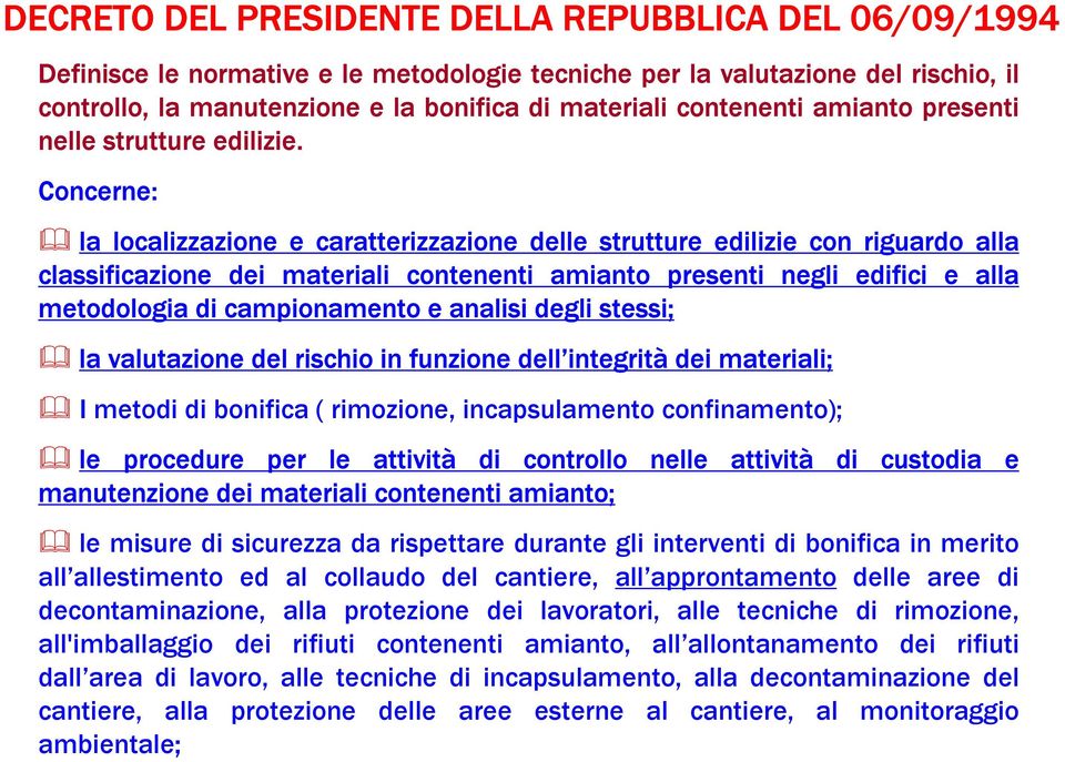 Concerne: la localizzazione e caratterizzazione delle strutture edilizie con riguardo alla classificazione dei materiali contenenti amianto presenti negli edifici e alla metodologia di campionamento