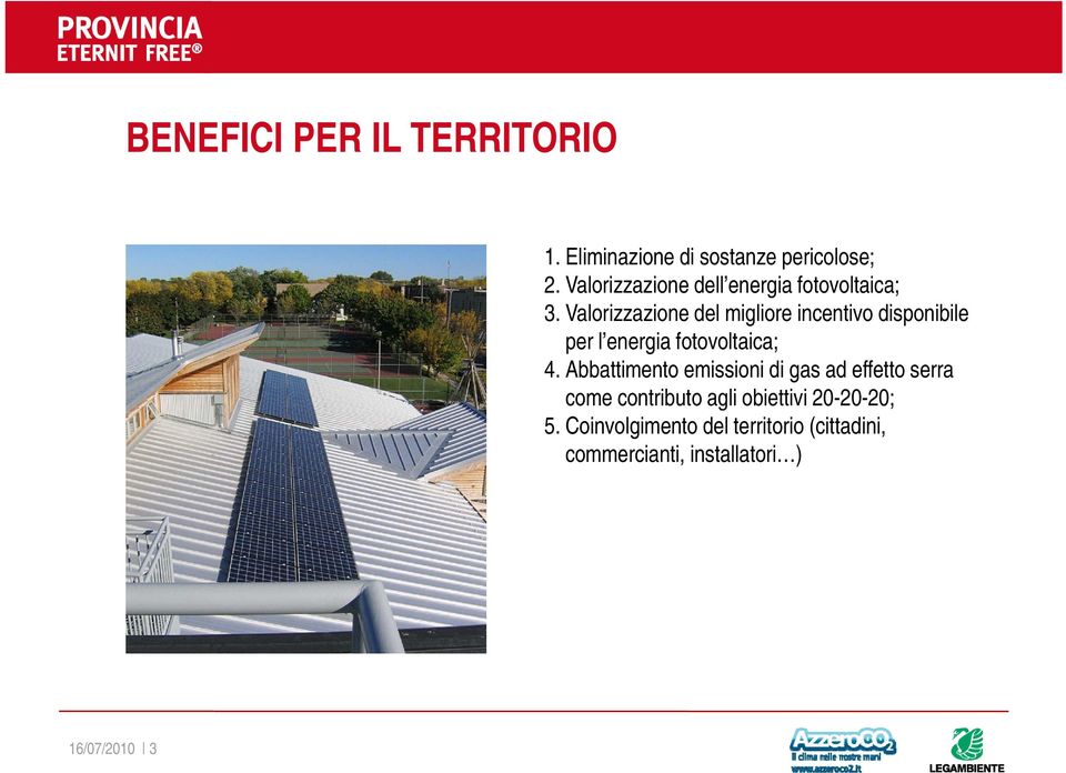 Valorizzazione del migliore incentivo disponibile per l energia fotovoltaica; 4.