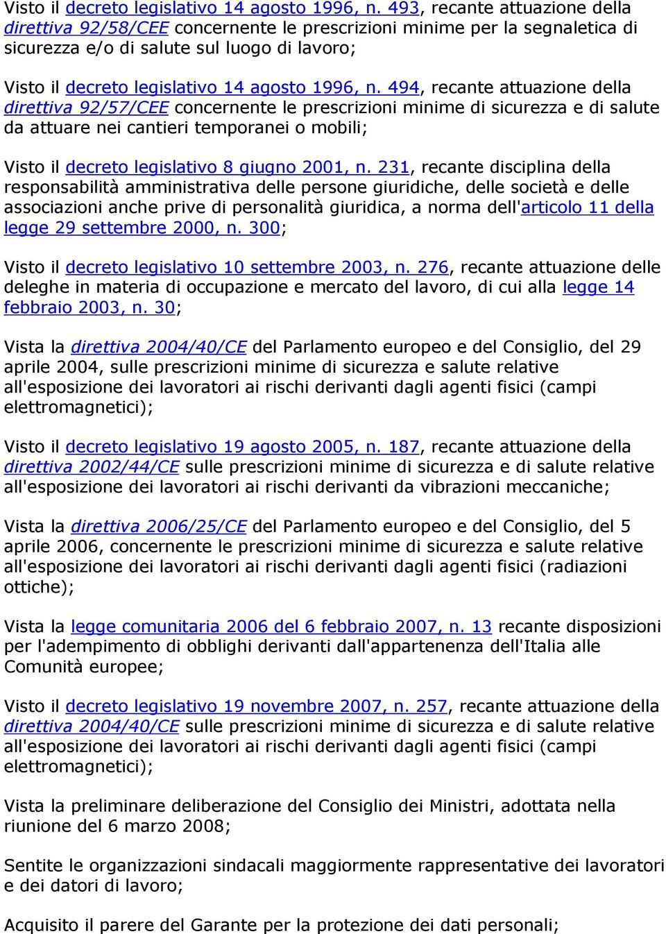 92/57/CEE concernente le prescrizioni minime di sicurezza e di salute da attuare nei cantieri temporanei o mobili; Visto il decreto legislativo 8 giugno 2001, n.