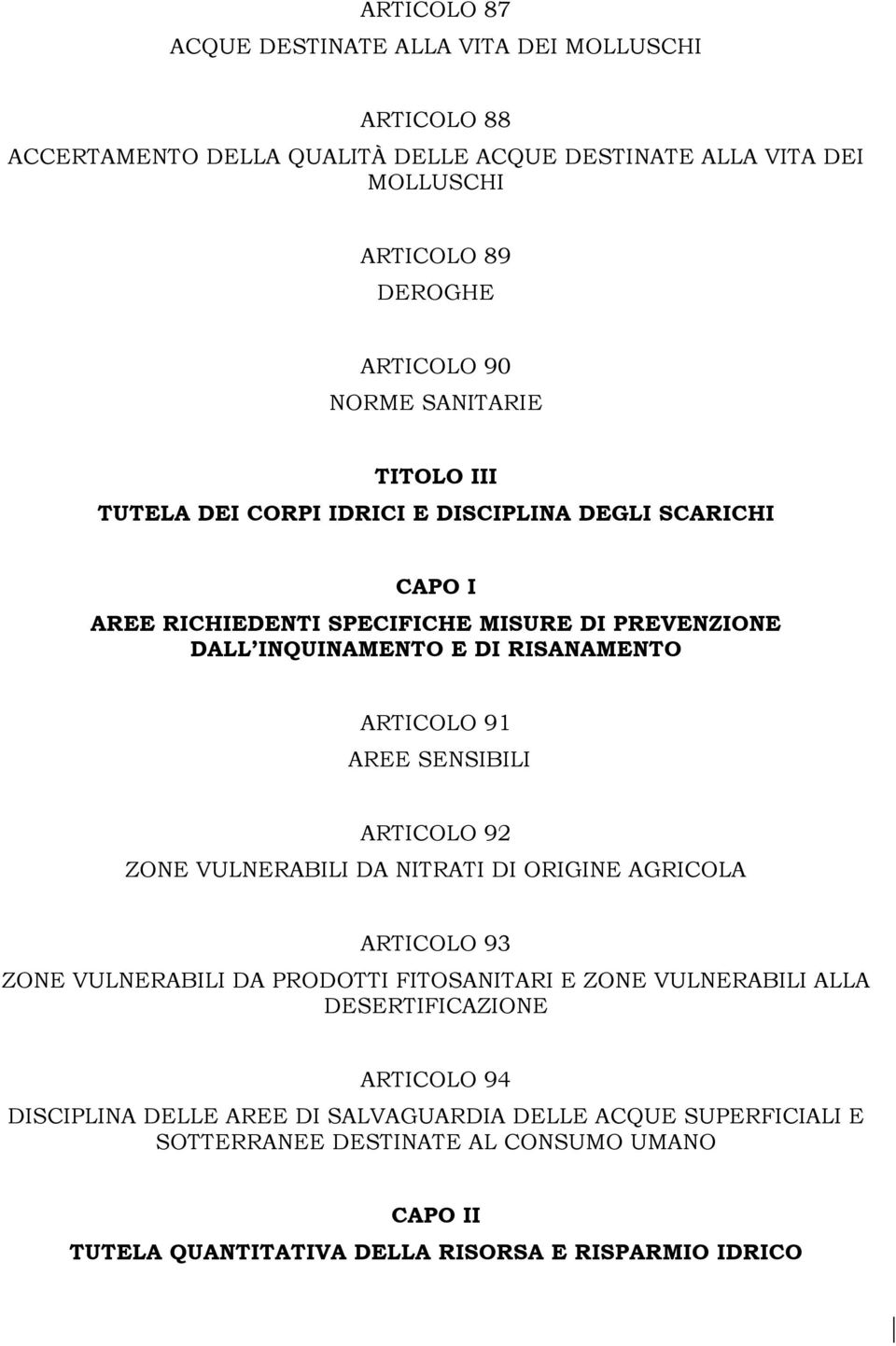 91 AREE SENSIBILI ARTICOLO 92 ZONE VULNERABILI DA NITRATI DI ORIGINE AGRICOLA ARTICOLO 93 ZONE VULNERABILI DA PRODOTTI FITOSANITARI E ZONE VULNERABILI ALLA DESERTIFICAZIONE