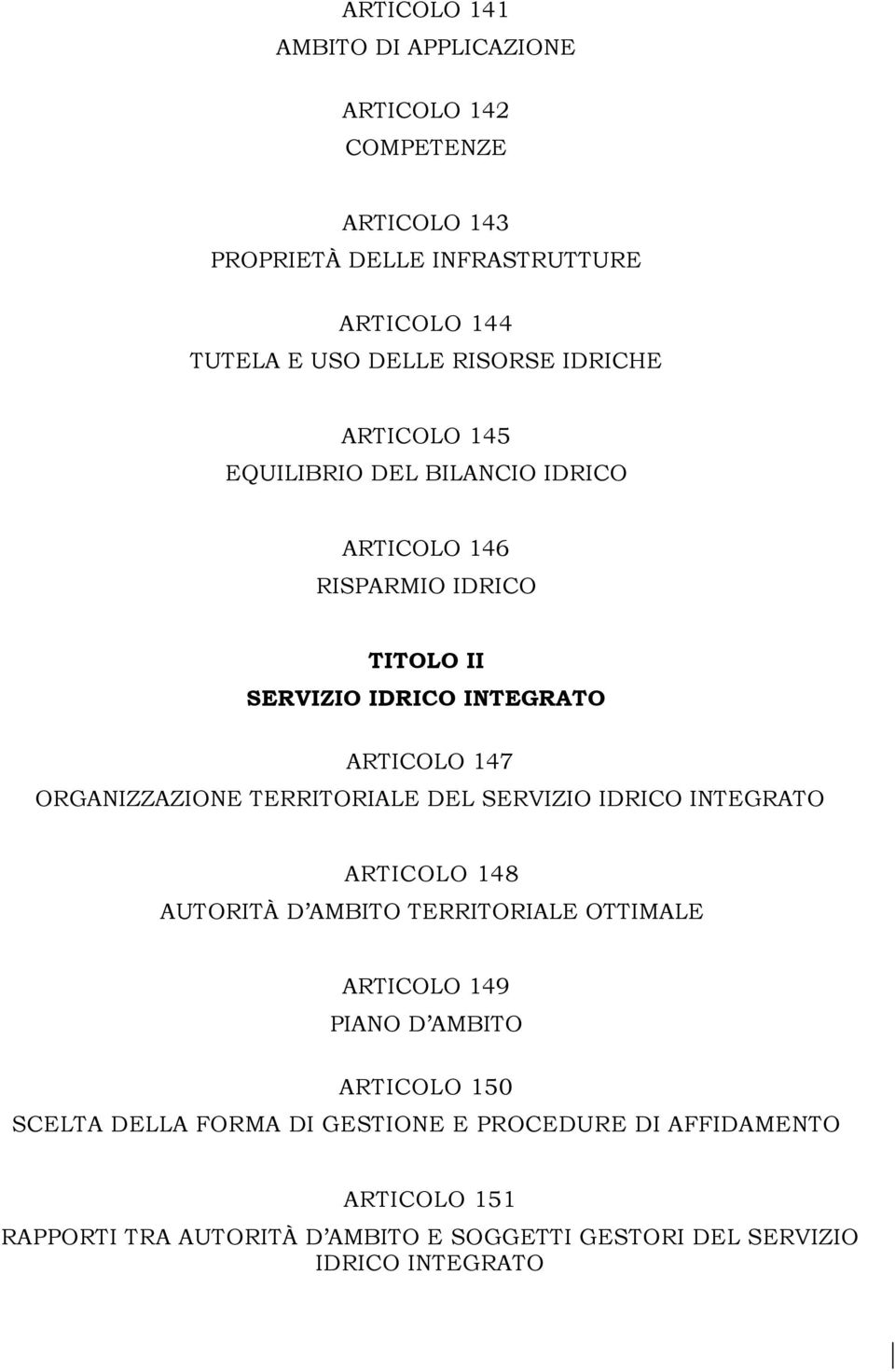 ORGANIZZAZIONE TERRITORIALE DEL SERVIZIO IDRICO INTEGRATO ARTICOLO 148 AUTORITÀ D AMBITO TERRITORIALE OTTIMALE ARTICOLO 149 PIANO D AMBITO